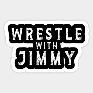 wrestle with jimmy Sticker